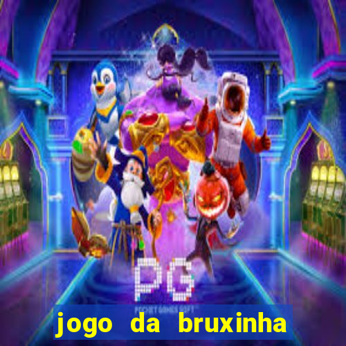 jogo da bruxinha ganhar dinheiro